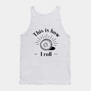 This Is How I Roll - Sushi Roll Tank Top